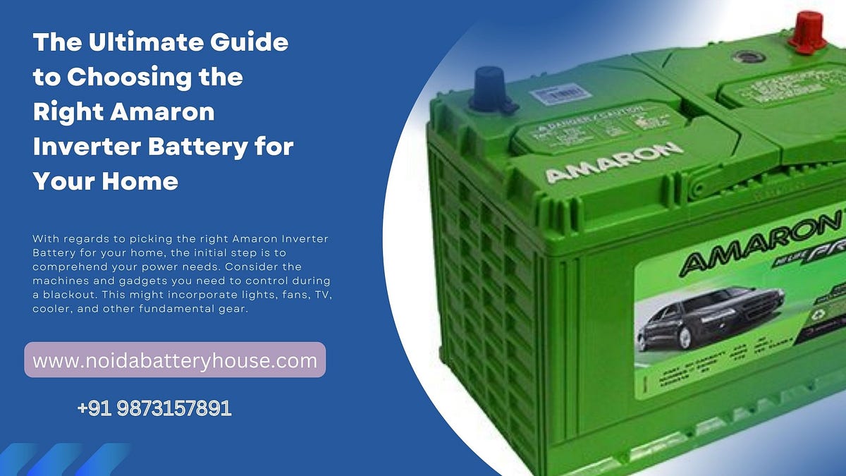 How to Choose the Right Amaron Inverter Battery for Your Home by