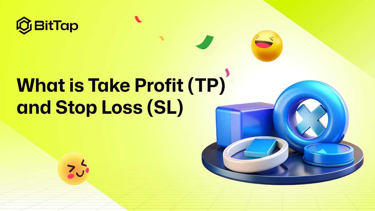 What is Take Profit (TP) and Stop Loss (SL) on BitTap? How to Use Them? |  by BitTap | Medium