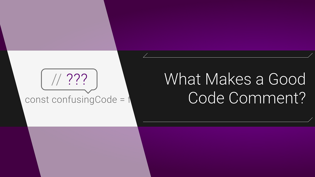 What Makes a Good Code Comment?. How comments can clarify things code ...