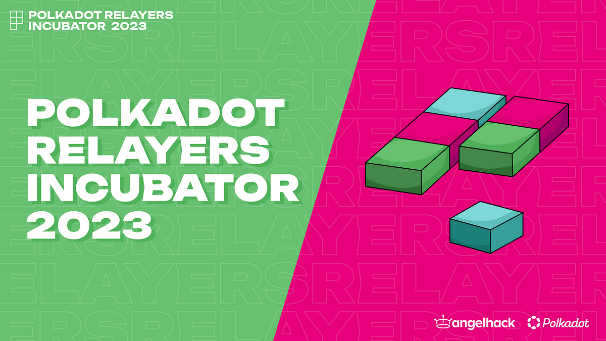 Polkadot Relayers Incubator 2023