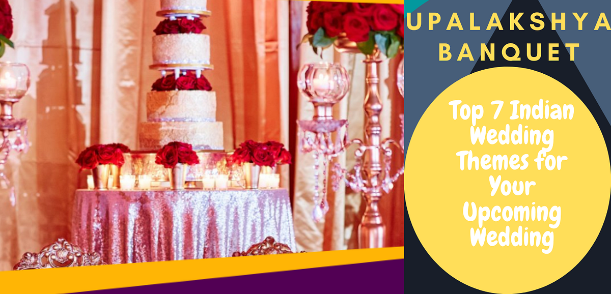 Top 7 Indian Wedding Themes for Your Wedding Abhinav Sethia
