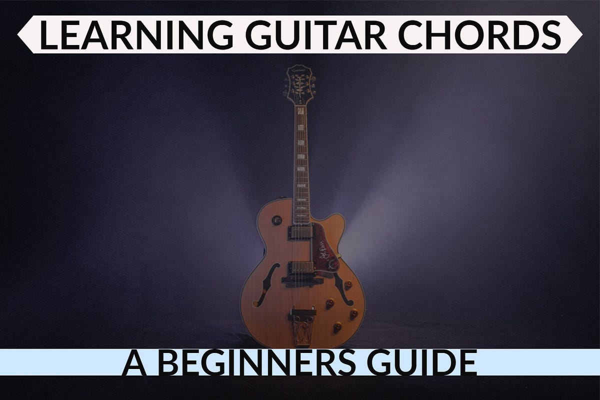 Learning Guitar Chords. A Beginners Guide by Jonathan Stewart