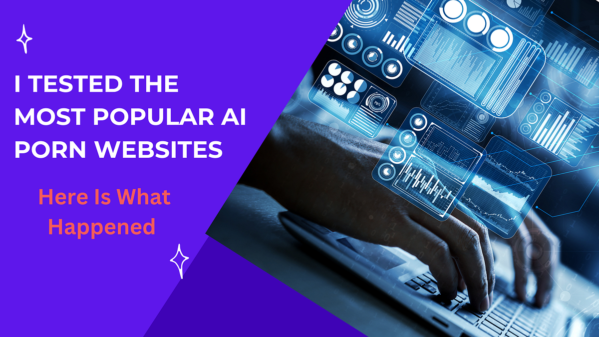 I Tested The Most Popular AI Porn Sites - Here Is What Happened | Medium