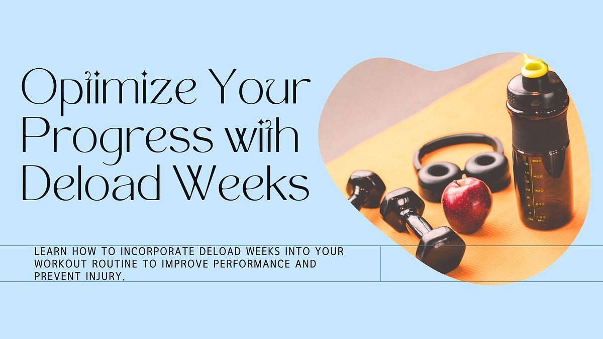 Mastering Deload Weeks A Guide to Optimizing Your Progress