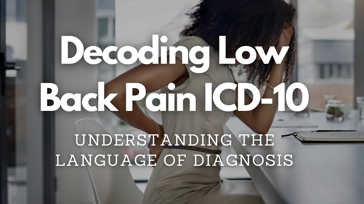 Decoding Low Back Pain ICD10 Understanding the Language of Diagnosis