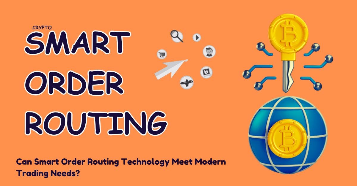 Can Smart Order Routing Technology Meet Modern Trading Needs?