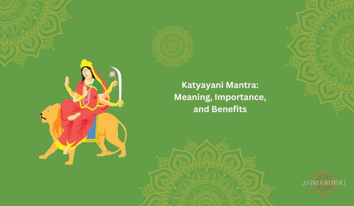 Katyayani Mantra Meaning, Importance, And Benefits by Astro Kundli