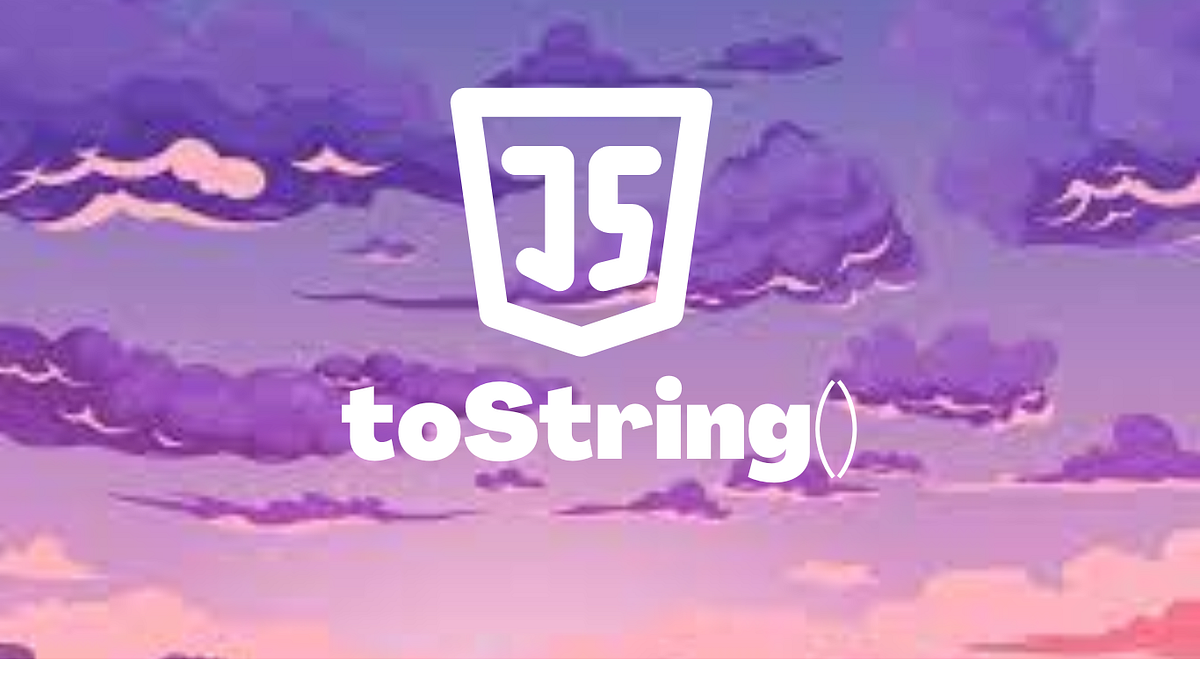 toString() in JS. Hello Guys today i will be discussing… | by Shubham ...