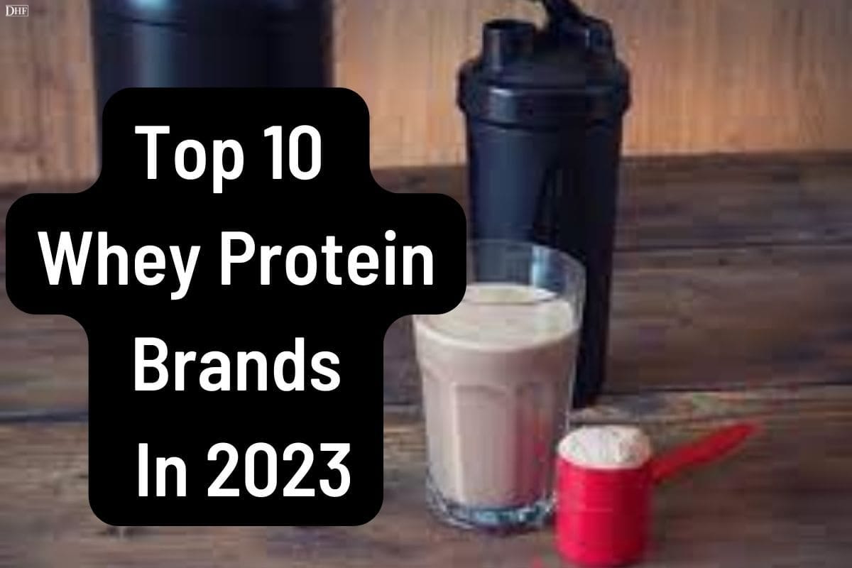 Top 10 Whey Protein Brands In 2023 Dailyhealthcarefacts Medium