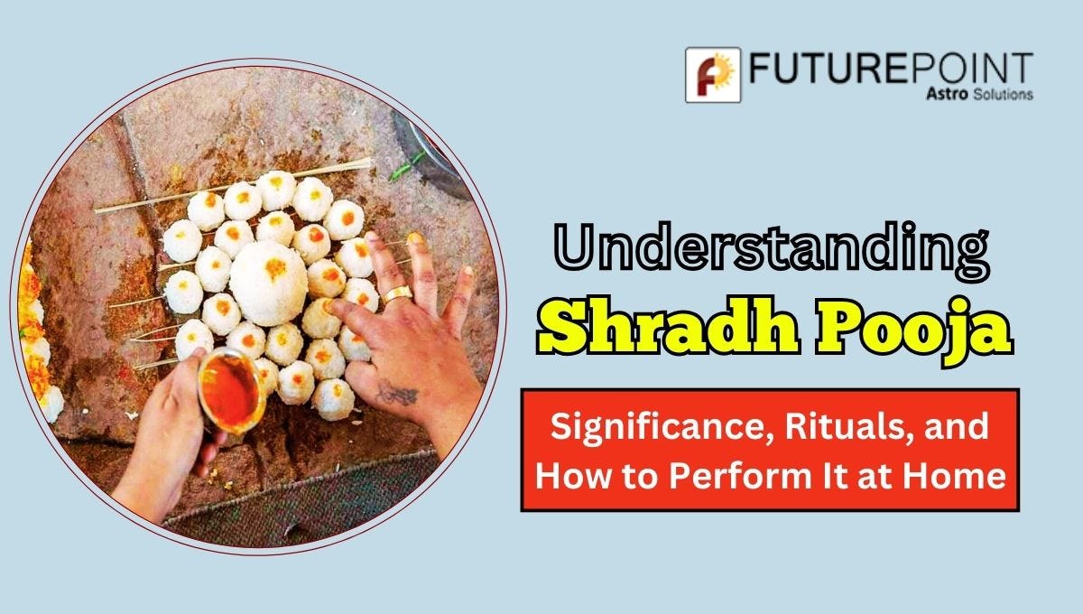 Understanding Shradh Pooja Significance, Rituals, and How to Perform