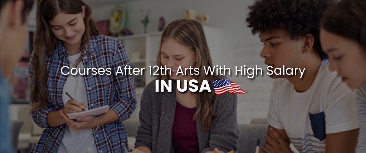 which-course-is-best-after-12th-arts-with-high-salary-in-the-usa-by