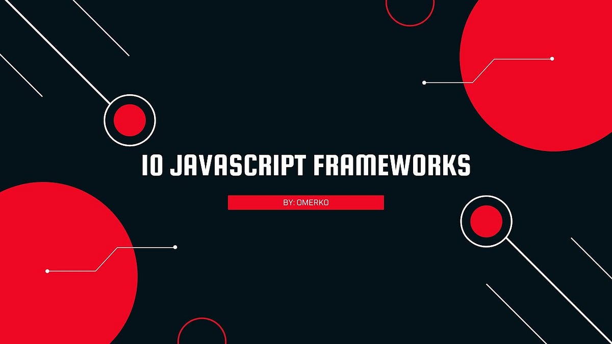 10 Amazing JavaScript Frameworks. As you can see by the title, we will ...