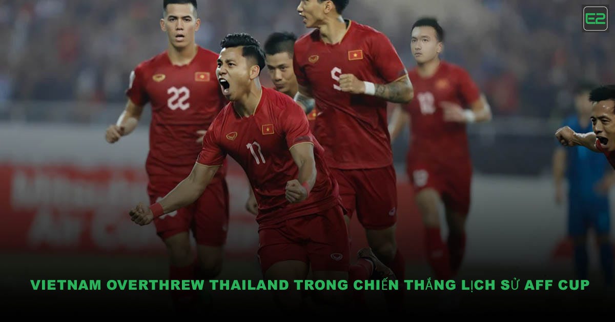 Vietnam Overthrew Thailand in historic AFF Cup victory