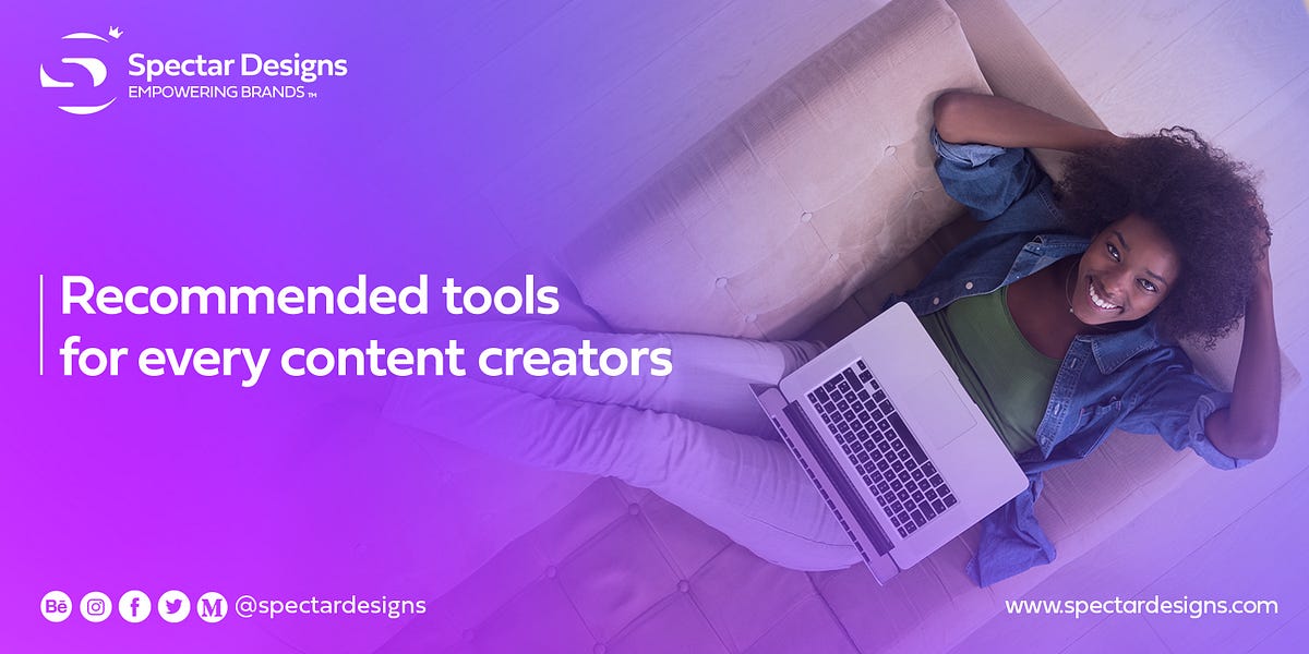 RECOMMENDED TOOLS FOR EVERY CONTENT CREATORS. | by Spectardesigns | Medium