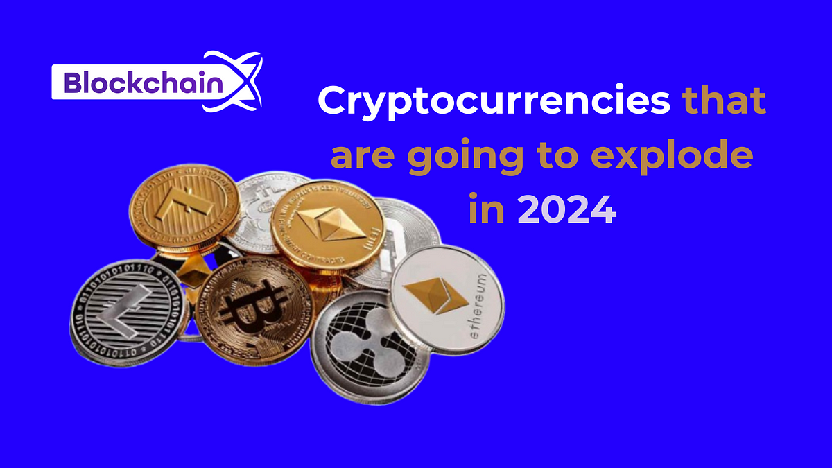 What are the cryptocurrencies that are going to explode in 2024? by