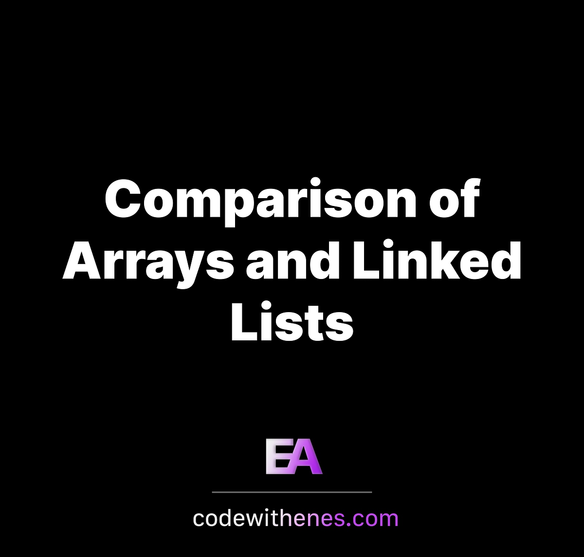 Comparison of Arrays and Linked Lists | by Enes Akkal | Medium