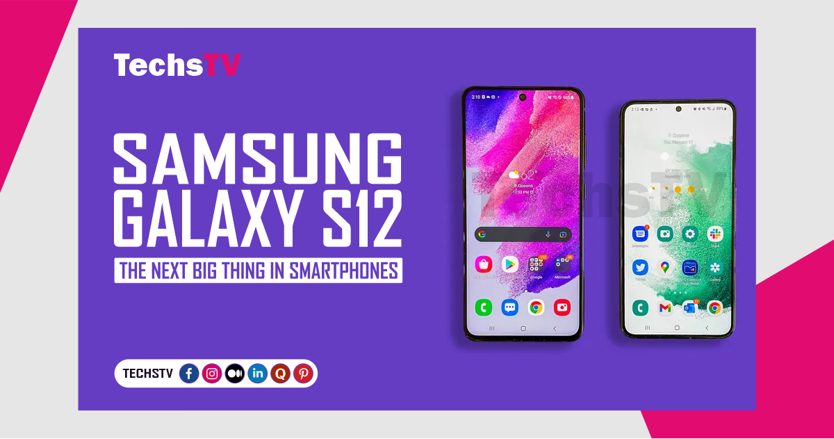 Samsung Galaxy S12 The Next Big Thing In Smartphones - TechsTV - Medium