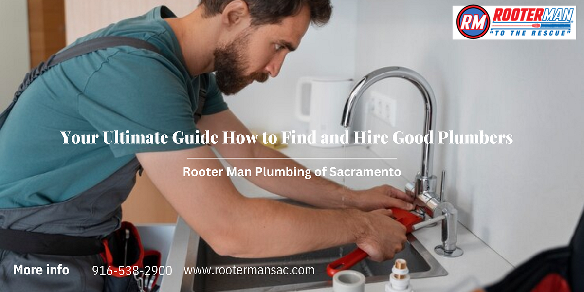 Your Ultimate Guide How to Find and Hire Good Plumbers by Rooter Man