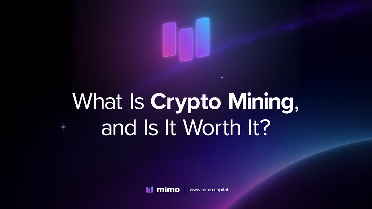 What Is Crypto Mining, and Is It Worth It? by Mimo Labs mimolabs Jun, 2023 Medium