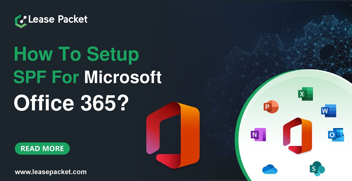 How to Setup SPF for Microsoft Office 365? by Lease Packet Datacenter