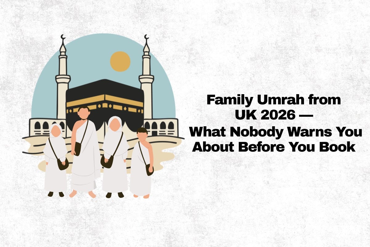 Family Umrah from UK 2026 — What Nobody Warns You About Before You Book