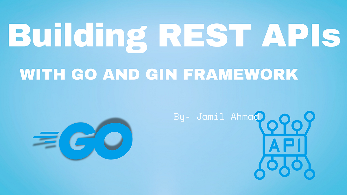 Start Your GoLang Journey: Building REST APIs with the Go and Gin ...