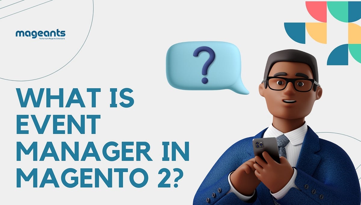 what-is-event-manager-in-magento-2-by-mageants-jun-2024-medium