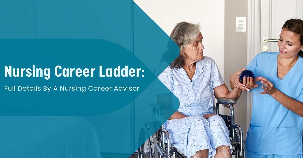 Nursing Career Ladder Full Details By A Nursing Career Advisor by