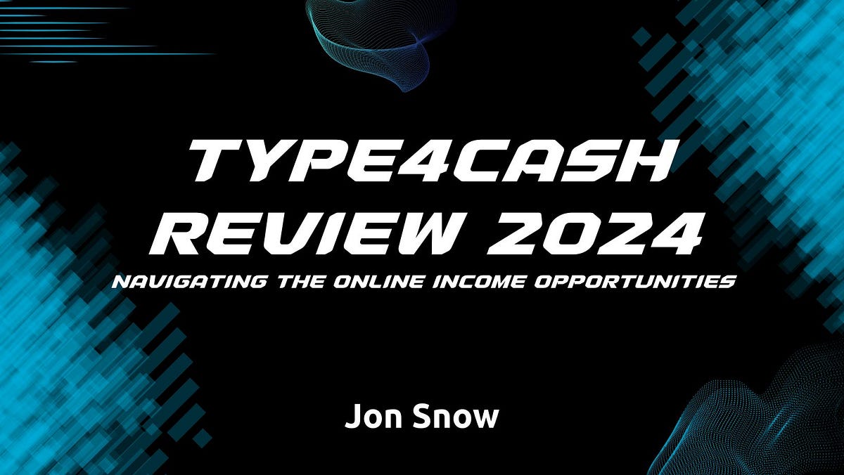 Type4Cash Review 2024: Navigating the Murky Waters of Online Income 