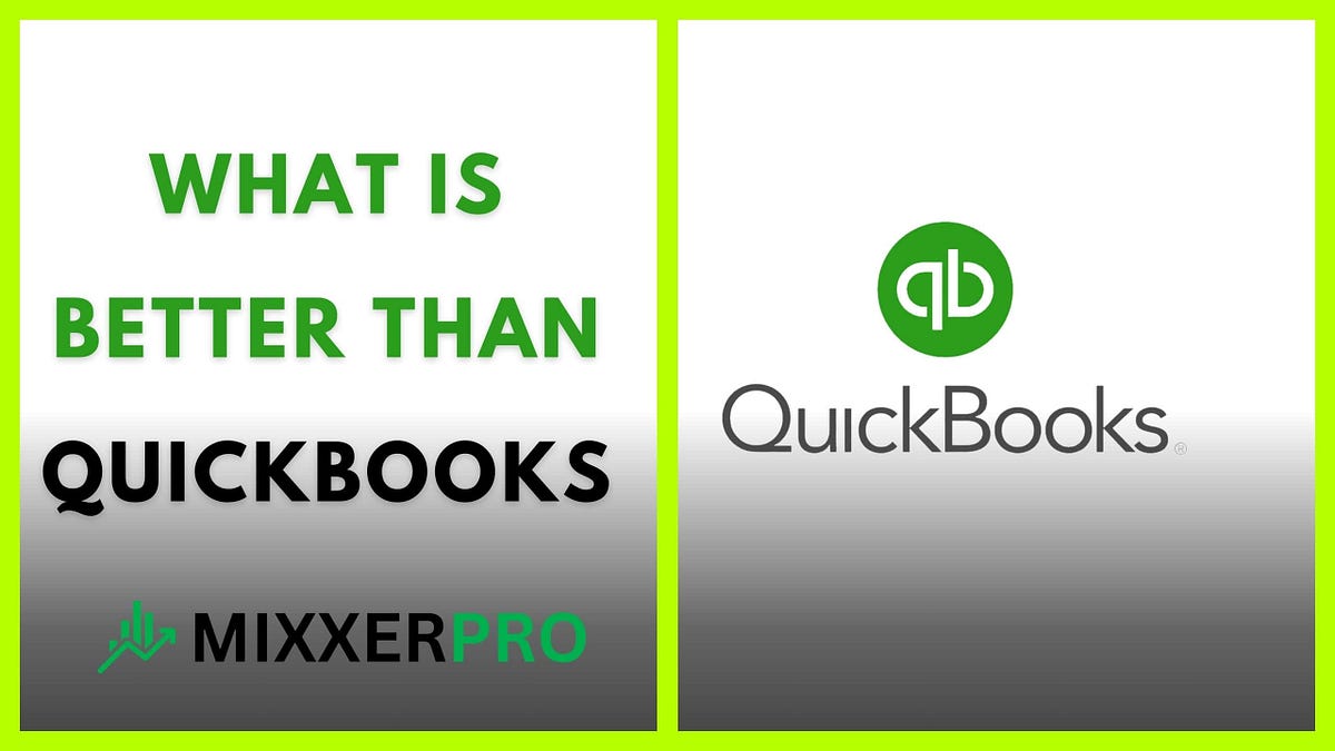 What is Better Than Quickbooks? Discover the Ultimate Accounting