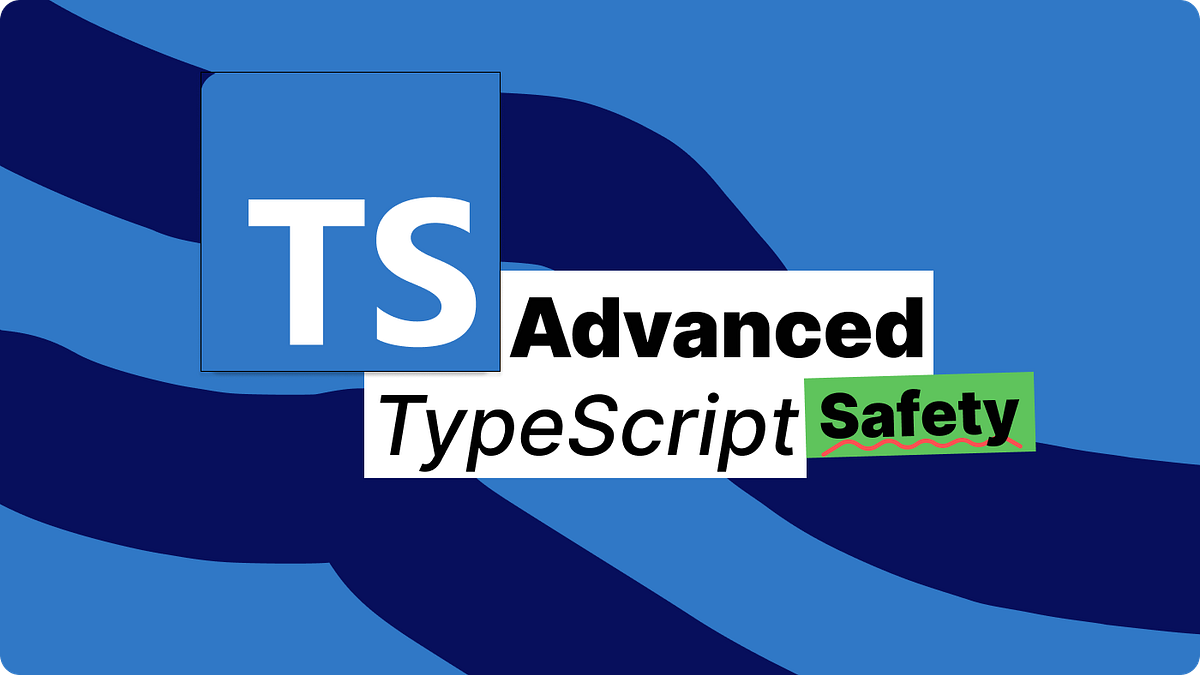 TypeScript Magic, Advanced Safety | by Alex Dunlop | Medium
