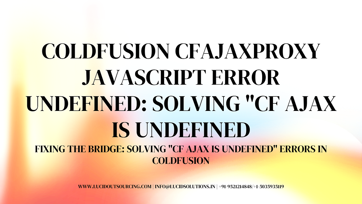 ColdFusion cfajaxproxy JavaScript Error Undefined: Solving “CF Ajax is ...