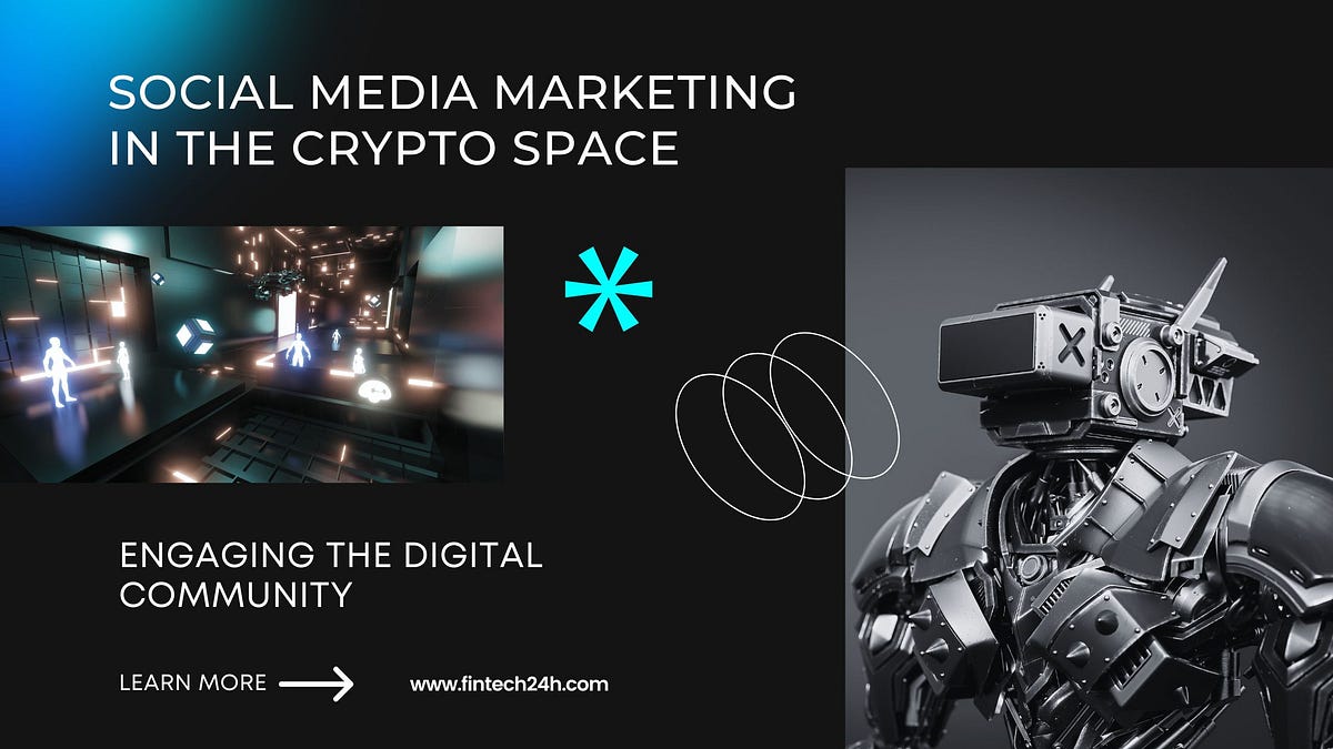Social Media Marketing in the Crypto Space Engaging the Digital Community |  by Fintech24h | Blockchain Agency & More | Medium