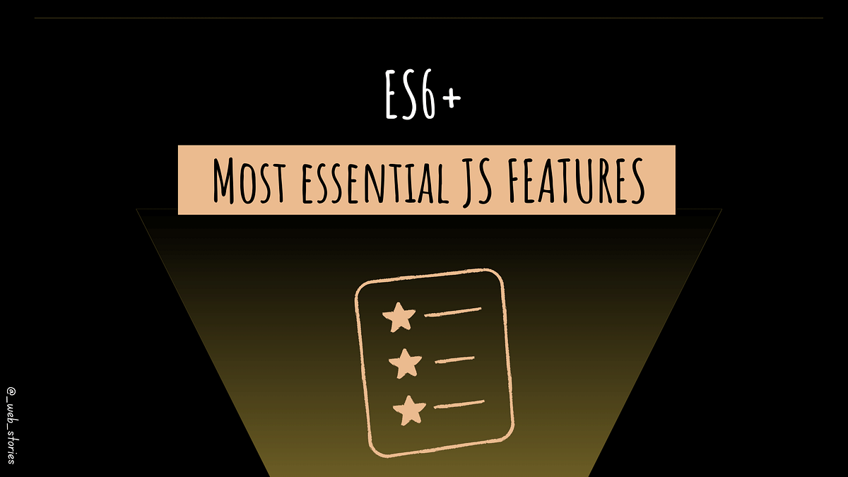 ES6+ Most Essential Features. Learn how to use the best of… | by FAM ...