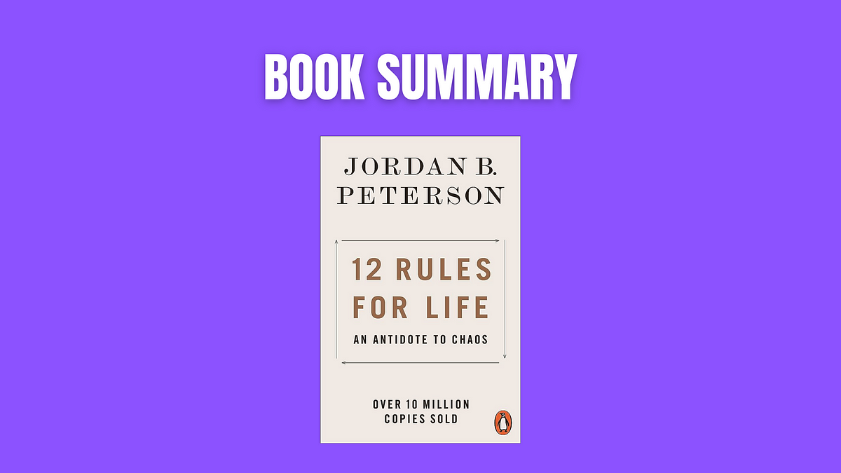 12 Rules For Life (Jordan B. Peterson) — Book Summary, Notes ...