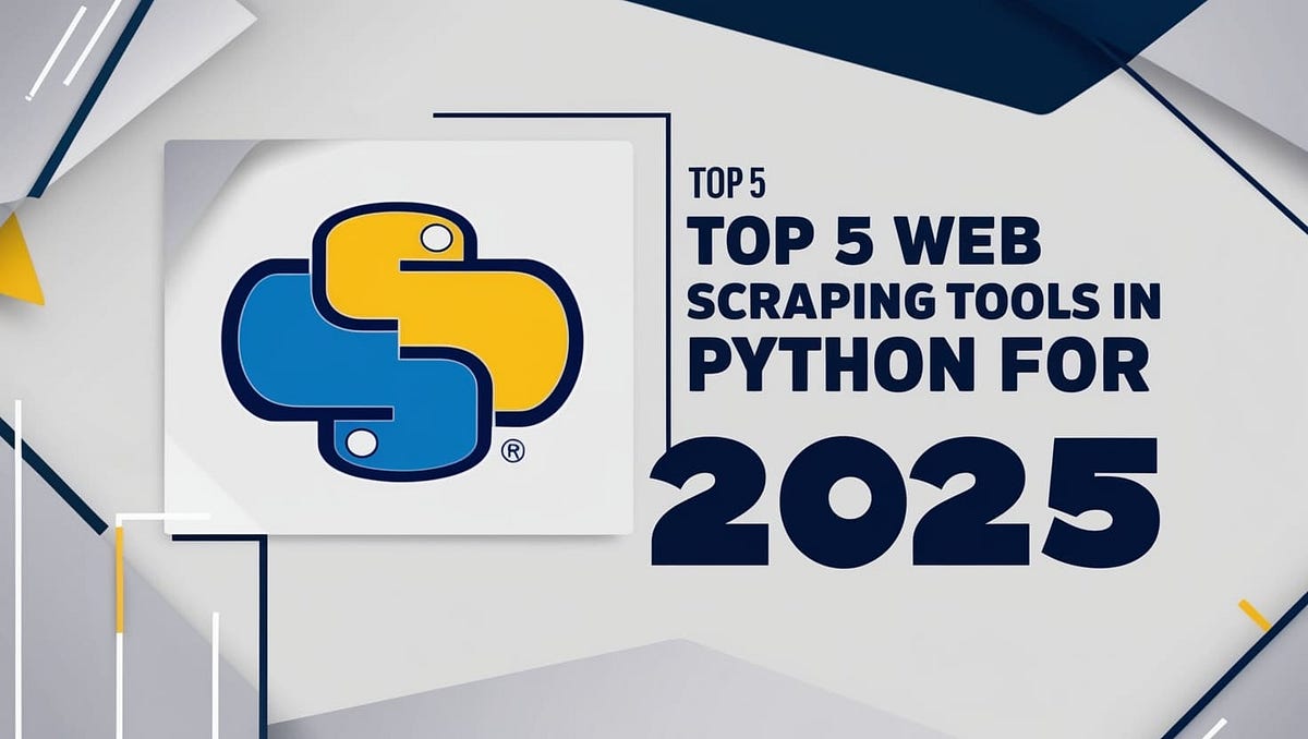 Top 5 Web Scraping Tools in Python for 2025 | Python in Plain English