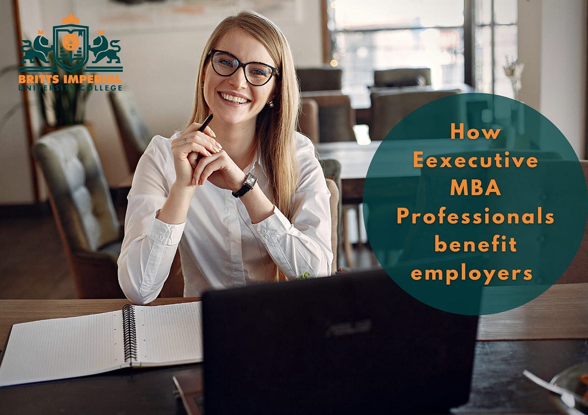 How Executive MBA professionals benefits the employers | by ...