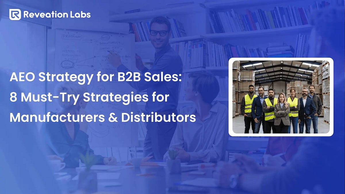 AEO Strategy for B2B Sales: 8 Strategies for Manufacturers ...