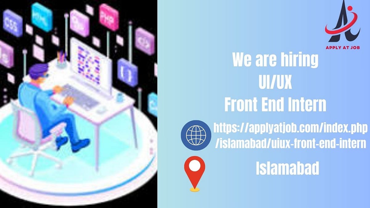 UI/ UX front End Intern job in Islamabad | by ApplyAtJob | Medium