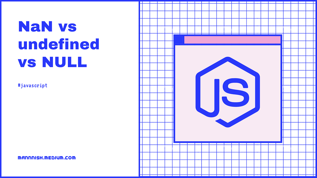 JS — NaN, undefined, and null. Introduction In JavaScript, there are ...