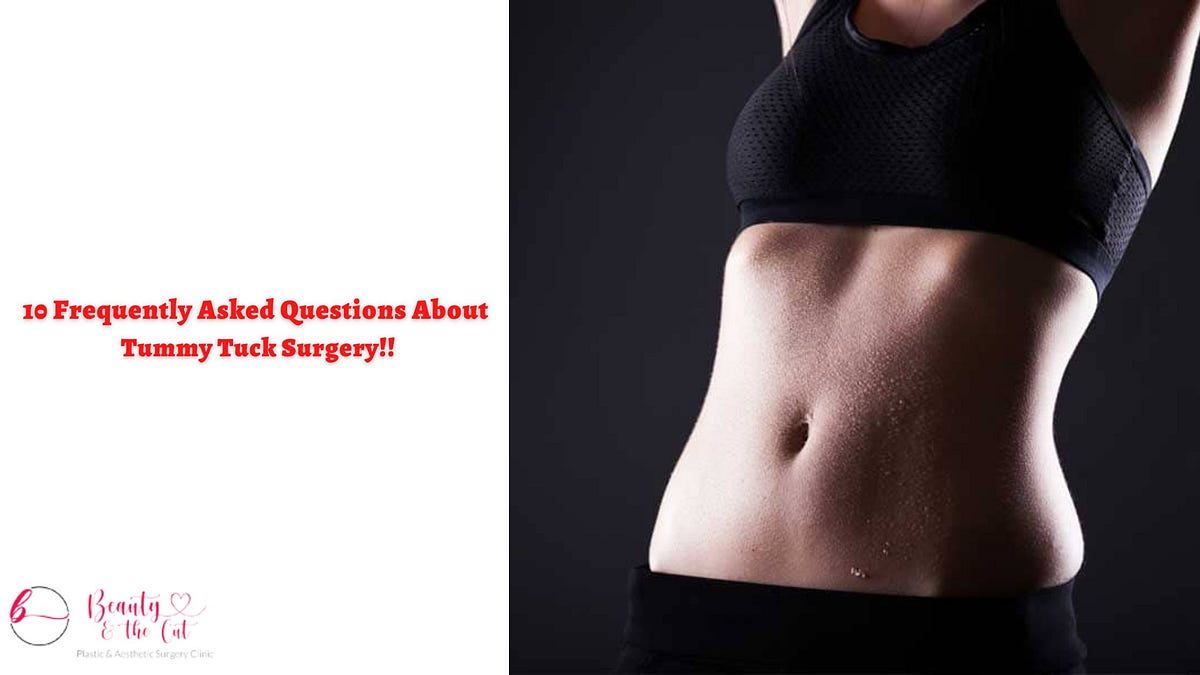 10 Frequently Asked Questions About Tummy Tuck Surgery by BEAUTY AND