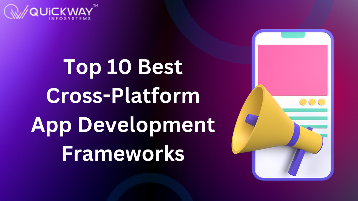 Top 10 Best Cross-Platform App Development Frameworks | by Anuj Tomar ...