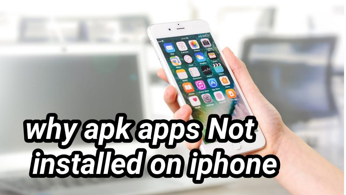 why apk apps Not installed on iphone | by MUHAMMAD ALAM | Jan, 2024 ...