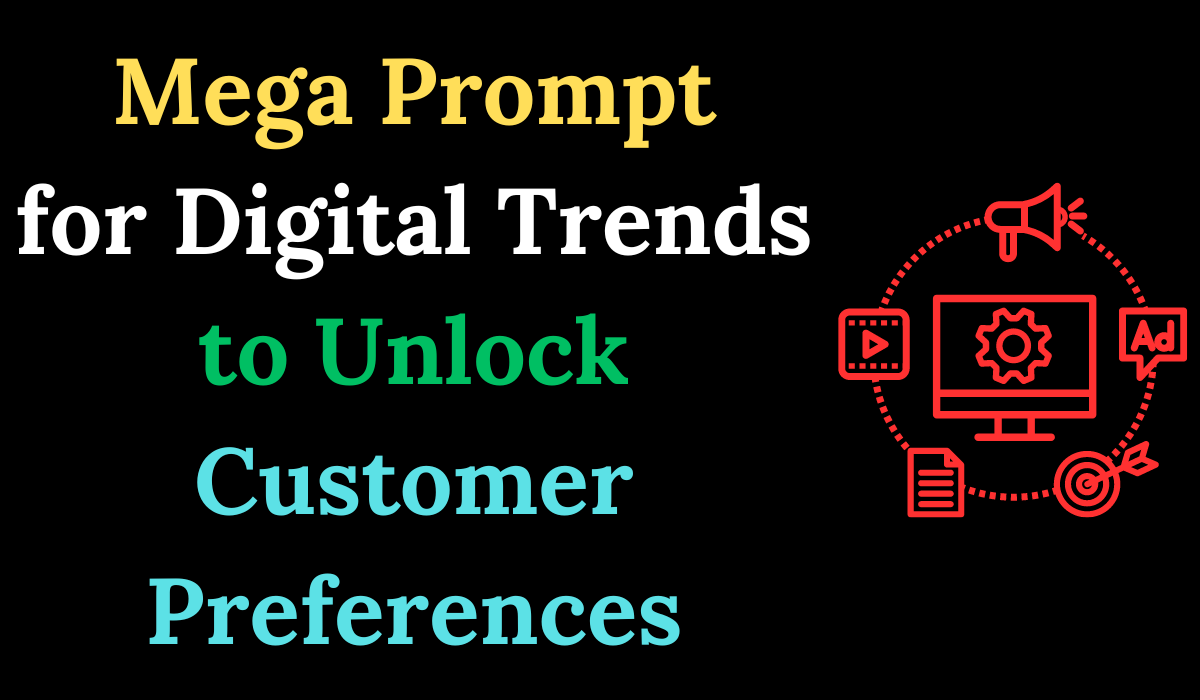 Mega Prompt for Digital Trends to Unlock Customer 