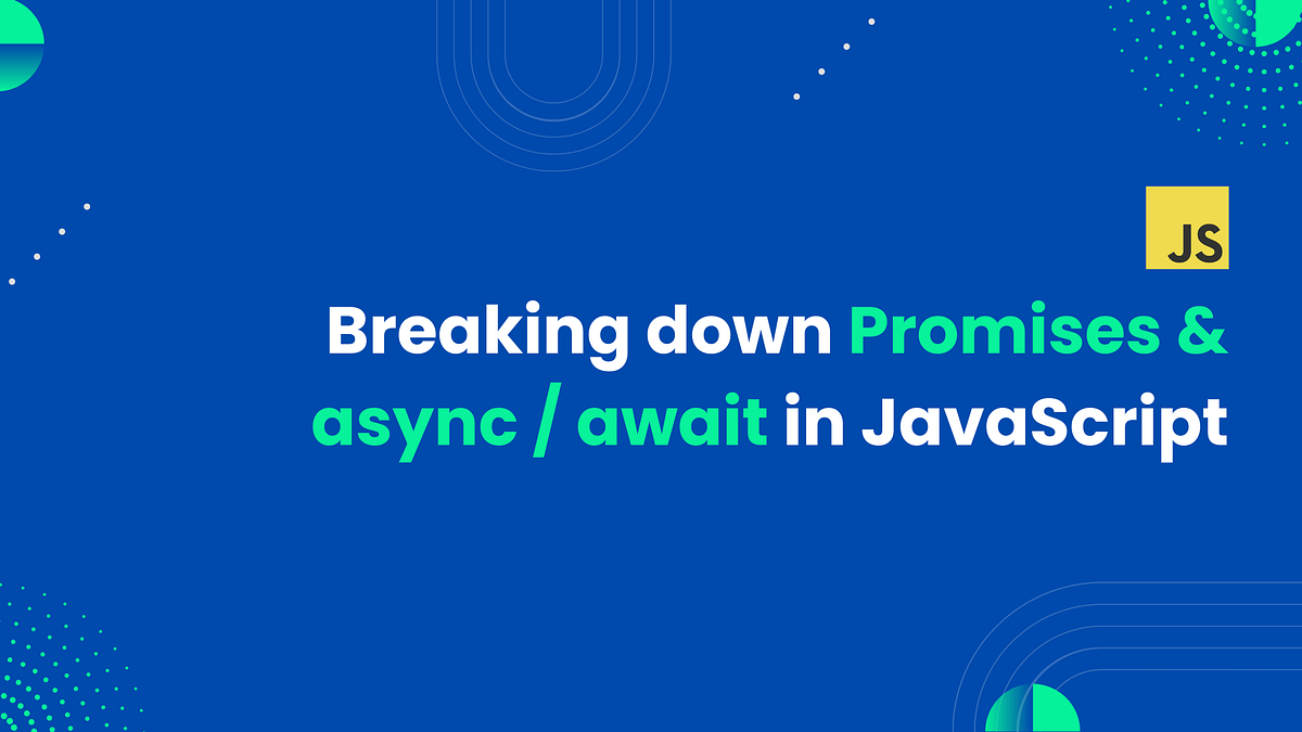 Breaking down Promises & async / await in Javascript | by John Yeo | Medium
