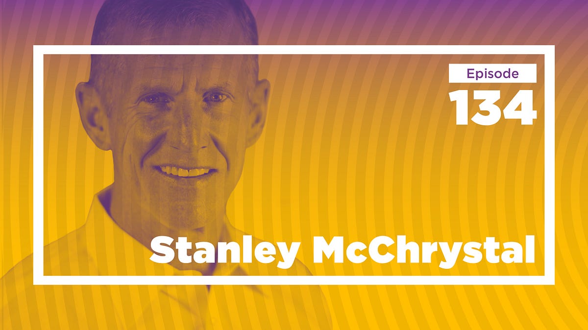 Stanley McChrystal on the Military, Leadership, and Risk (Ep. 134) | by  Mercatus Center | Conversations with Tyler | Medium