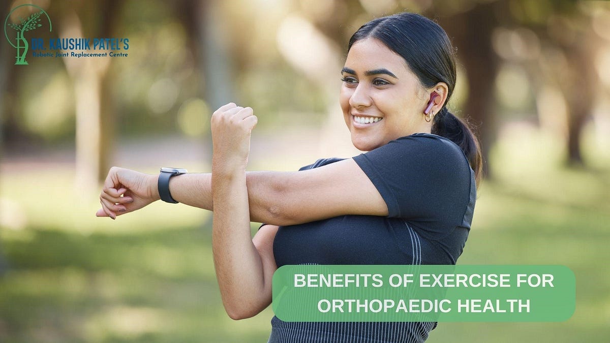 Know The Benefits of Exercise for Orthopaedic Health From The ...