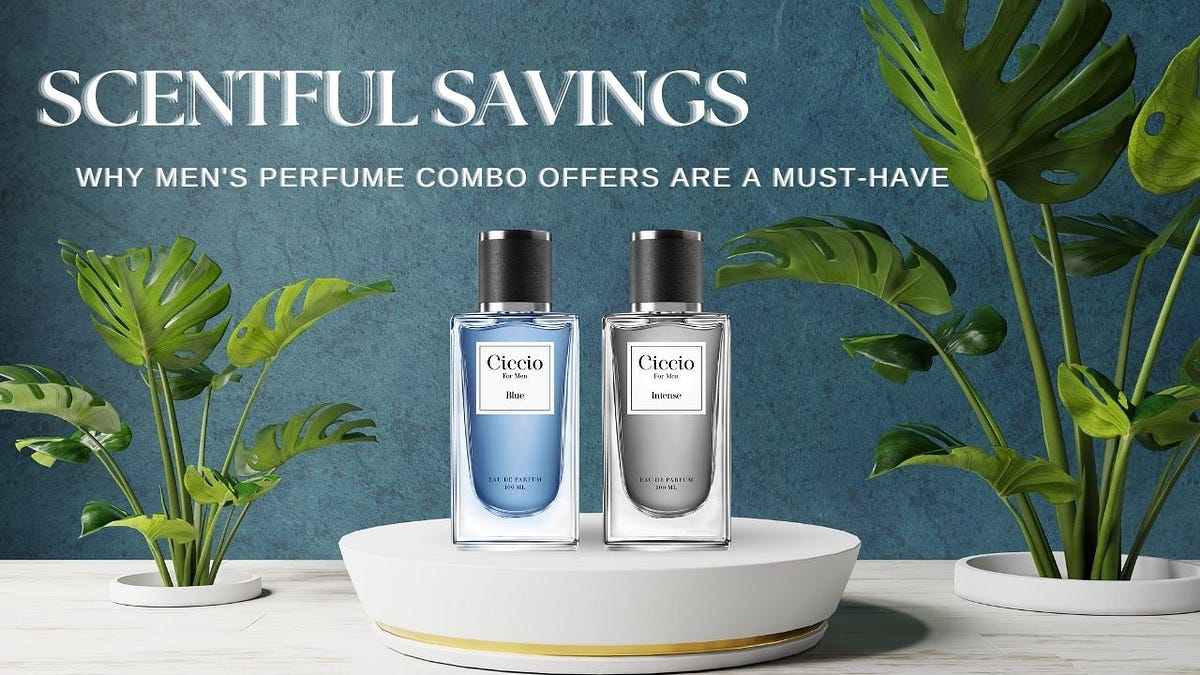 Scentful Savings Why Men’s Perfume Combo Offers Are a MustHave by
