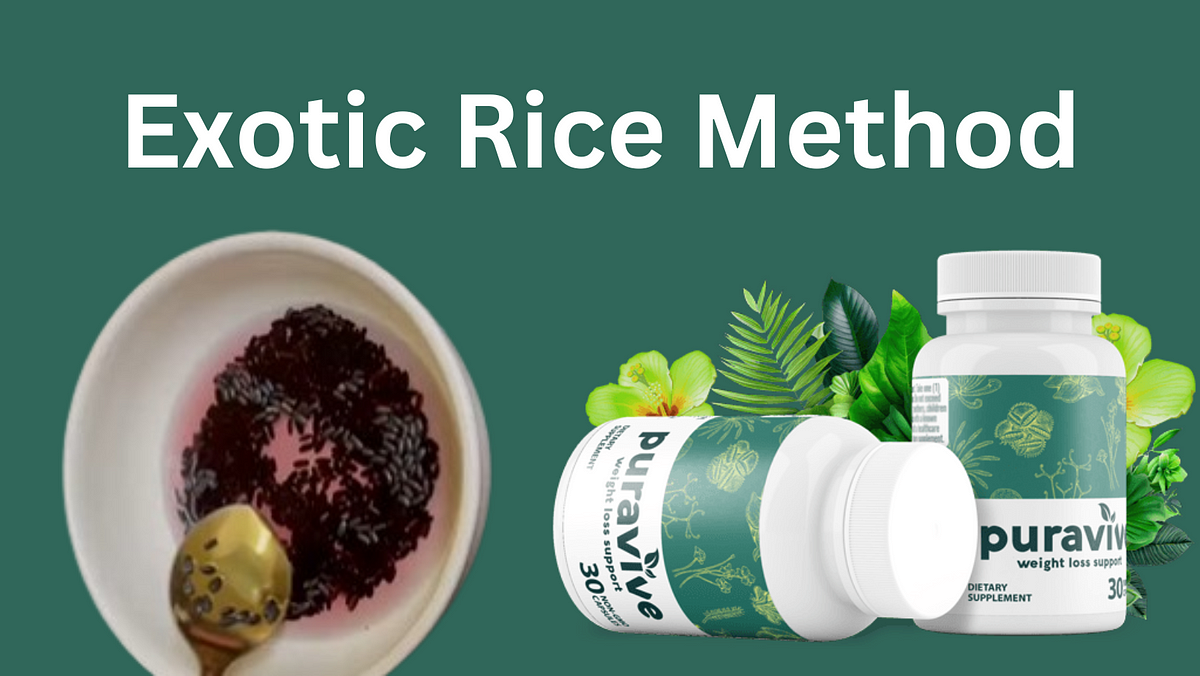 Puravive Exotic Rice Method Reddit Is the Rice Weight Loss Method
