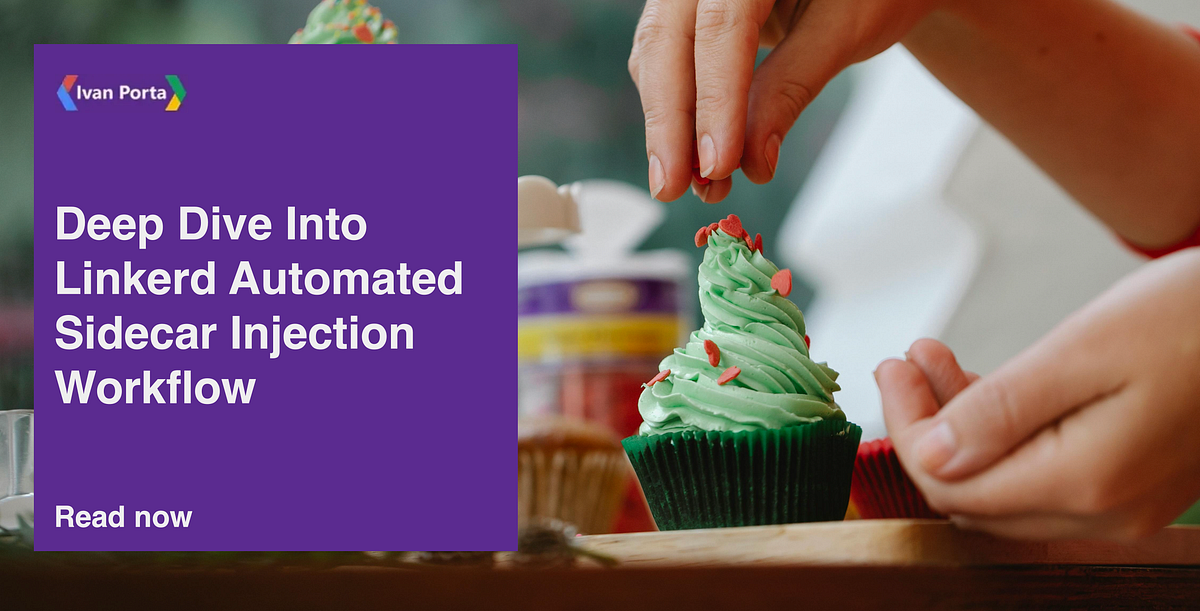 Deep Dive Into Linkerd Automated Sidecar Injection Workflow | by Ivan ...